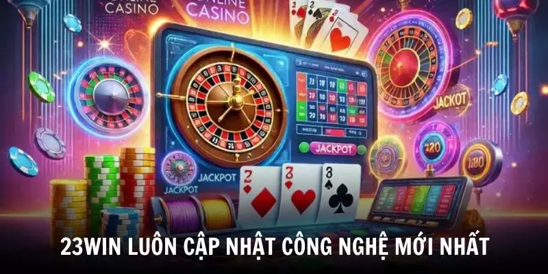 23WIN luôn cập nhật công nghệ mới nhất nhằm tối ưu tốc độ xử lý