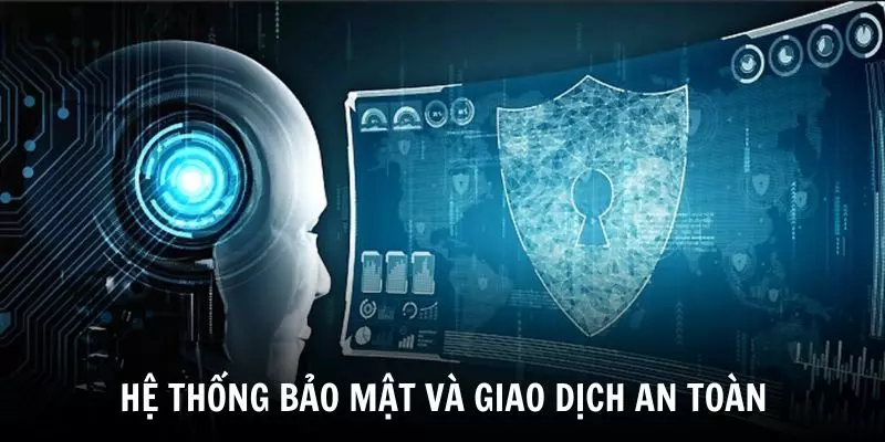 Hệ thống bảo mật và giao dịch an toàn