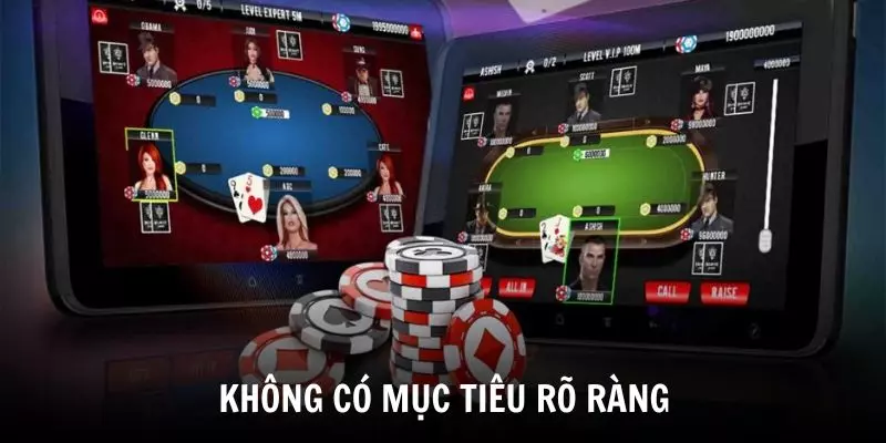 Không có mục tiêu rõ ràng khi tham gia đặt cược