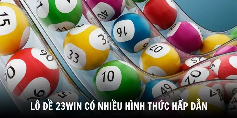 Lô đề 23WIN có nhiều hình thức hấp dẫn khác nhau
