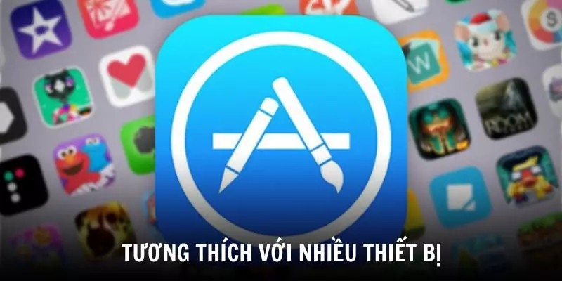 Tương thích tốt với nhiều thiết bị