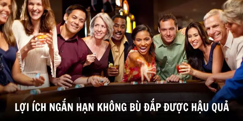 Lợi ích ngắn hạn không bù đắp được hậu quả dài hạn