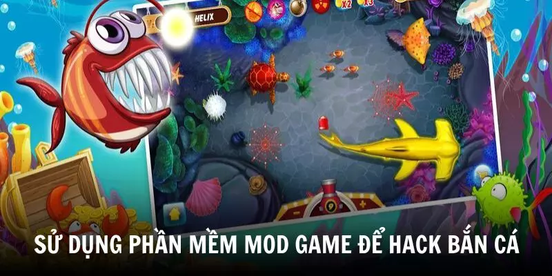 Sử dụng phần mềm mod game để hack bắn cá