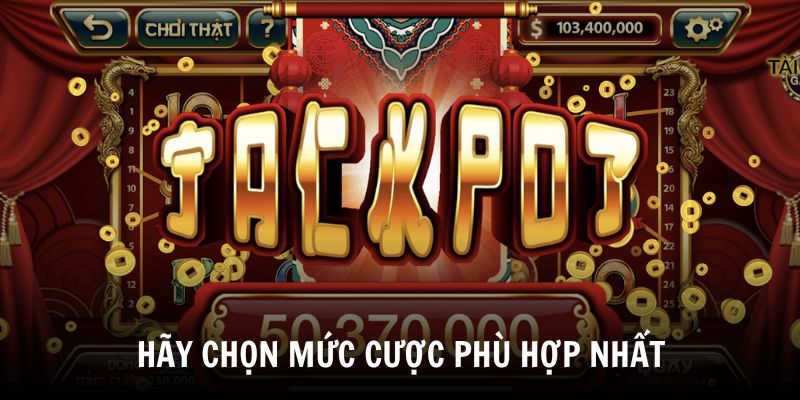 Bạn cần chọn mức cược phù hợp trước khi thực hiện quay