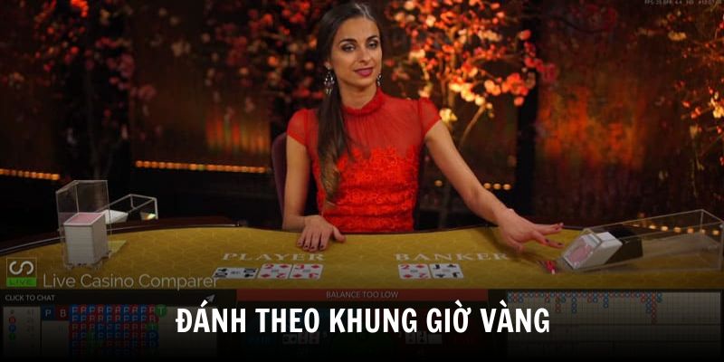 Người chơi nên đánh theo khung giờ vàng