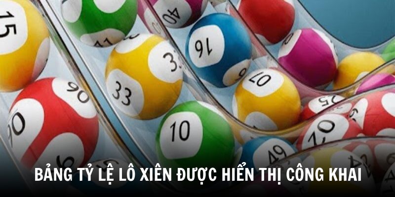 Bảng tỷ lệ lô xiên đều được cập nhật và hiển thị công khai