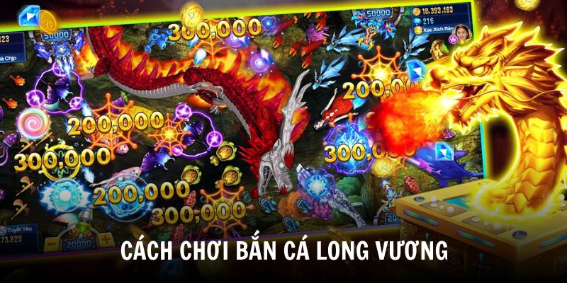 Hướng dẫn cách chơi Bắn cá Long Vương cho người mới
