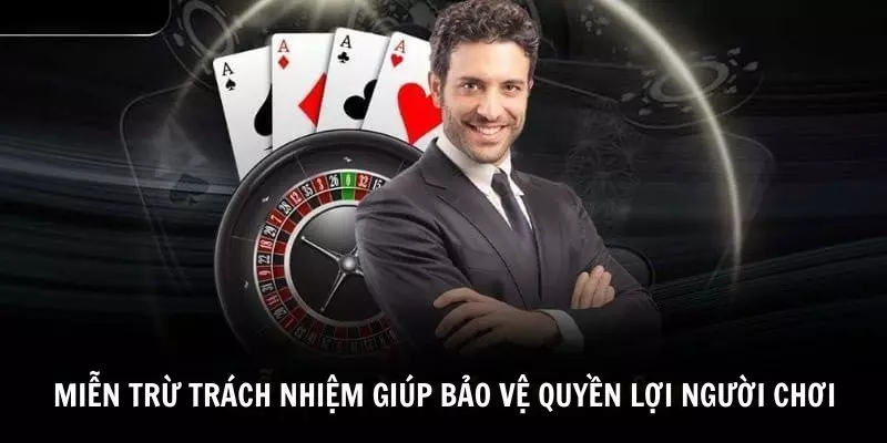Nhà cái áp dụng miễn trừ trách nhiệm để còn bảo vệ quyền lợi người dùng